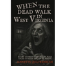 When the Dead Walk in West Virginia