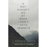 A Day Doesn't Go By When I Don't Have Regrets