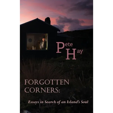 Forgotten Corners: Essays in Search of an Island's Soul