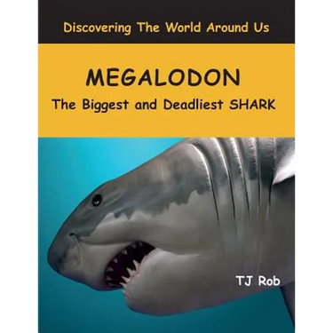 Megalodon: The Biggest and Deadliest SHARK (Age 5 - 8)
