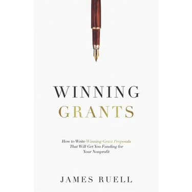 Winning Grants: How to Write Winning Grant Proposals That Will Get You Funding for Your Nonprofit