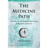 The Medicine Path: A Return to the Healing Ways of Our Indigenous Ancestors
