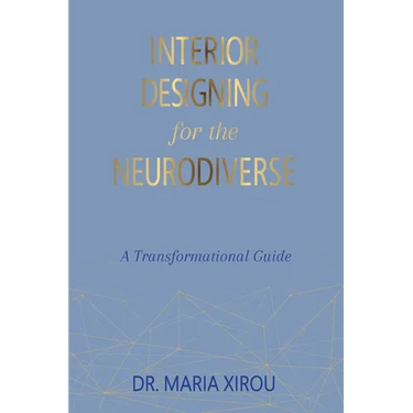 Interior Designing for the Neurodiverse: A Transformational Guide