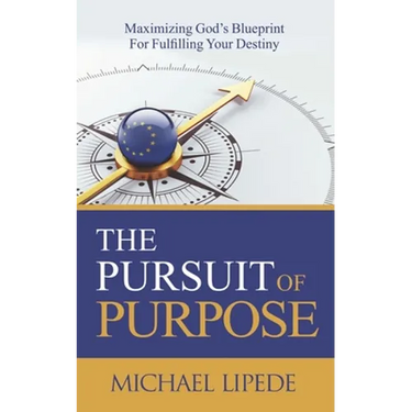 The Pursuit of Purpose: Maximizing God's Blueprint For Fulfilling Your Destiny