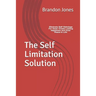 The Self Limitation Solution: Eliminate Self-Sabotage For Good. Create Lasting Happiness and Inner Peace In Life