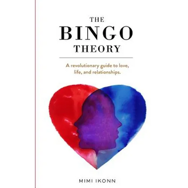 The Bingo Theory: A revolutionary guide to love, life, and relationships.