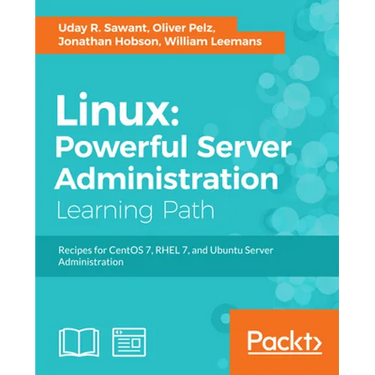 Linux: Powerful Server Administration: Powerful Server Administration: Powerful Server Administration: Recipes for CentOS 7, RHEL 7, and Ubuntu Server