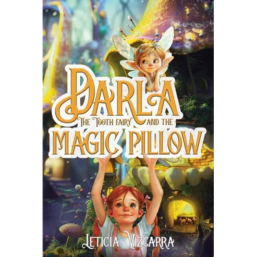 Darla The Tooth Fairy And The Magic Pillow