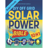 Off-Grid Solar Power Bible 10 in 1: The Ultimate DIY Blueprint to Creating Cost-Effective Solar Power Systems in 4 Simple Steps Achieve Complete Energ