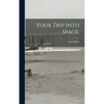 Your Trip Into Space;