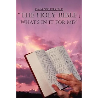 "The Holy Bible; What's in It for Me?"