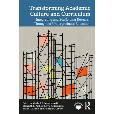 Transforming Academic Culture and Curriculum: Integrating and Scaffolding Research Throughout Undergraduate Education
