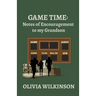 Game Time: Notes of Encouragement to my Grandson
