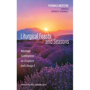 Liturgical Feasts and Seasons: Novitiate Conferences on Scripture and Liturgy 3