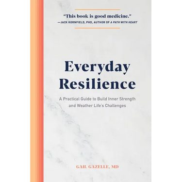 Everyday Resilience: A Practical Guide to Build Inner Strength and Weather Life's Challenges
