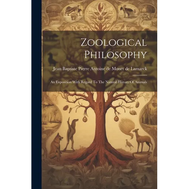 Zoological Philosophy: An Exposition With Regard To The Natural History Of Animals