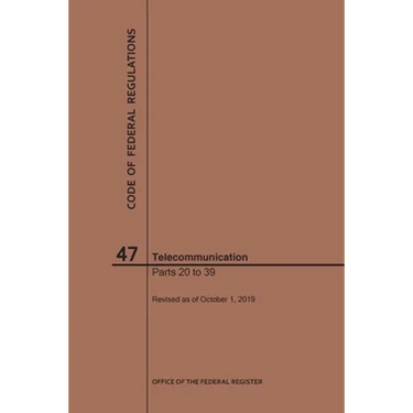Code of Federal Regulations Title 47, Telecommunication, Parts 20-39, 2019