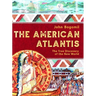 The American Atlantis: The True Discovery of the New World
