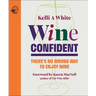Wine Confident: There's No Wrong Way to Enjoy Wine
