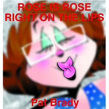 Rose Is Rose Right on the Lips: A Rose Is Rose Collection