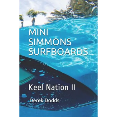 Mini Simmons Surfboards - Keel Nation II: Ode to Mini Simmons Surfboards