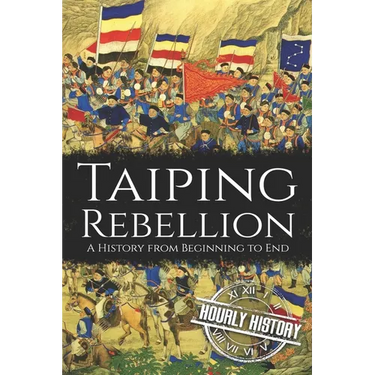 Taiping Rebellion: A History from Beginning to End