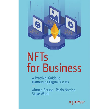 Nfts for Business: A Practical Guide to Harnessing Digital Assets