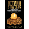Day Trading Strategies: This book Includes: Stock Market Investing for Beginners, Swing Trading Strategies Volume 2, Options Trading