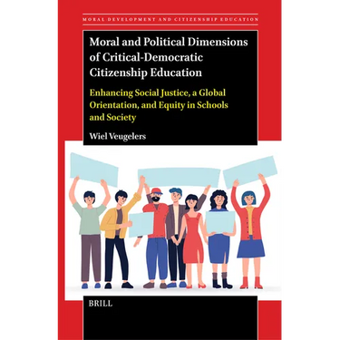 Moral and Political Dimensions of Critical-Democratic Citizenship Education: Enhancing Social Justice, a Global Orientation, and Equity in Schools and
