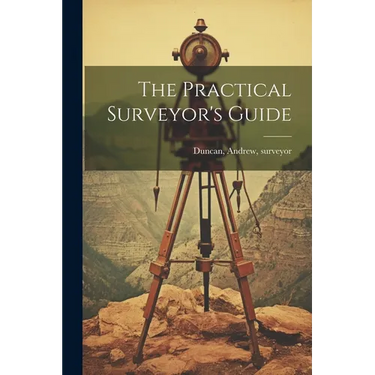 The Practical Surveyor's Guide
