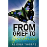 From Grief to Goodness