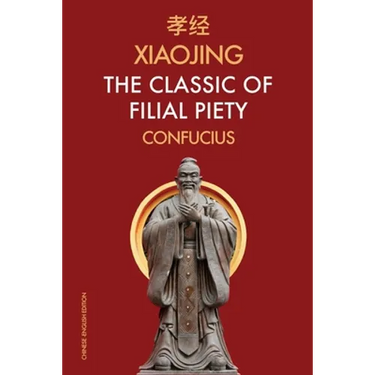 Xiaojing The Classic of Filial Piety: Chinese-English Edition