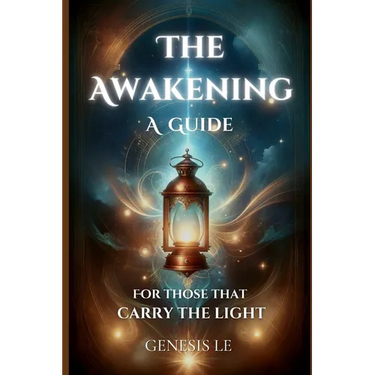 The Awakening: A Guide for Those That Carry the Light