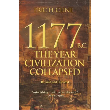1177 B.C.: The Year Civilization Collapsed: Revised and Updated