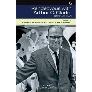 Rendezvous with Arthur C. Clarke: Centenary Essays