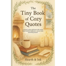 The Tiny Book of Cozy Quotes. A Small Gift Book of Hygge Quotes for Slow Living - Perfect for Christmas Gift Books for Women and Book Lover Gift Ideas