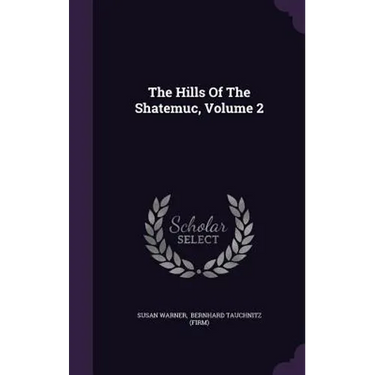 The Hills Of The Shatemuc, Volume 2
