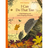 I Can Do That Too: A Big Hedgehog and Little Hedgehog Adventure