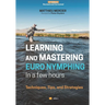 Learning and Mastering Euronymphing in a Few Hours: Techniques, Tips, and Strategies
