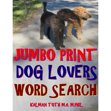 Jumbo Print Dog Lovers Word Search: 133 Extra Large Print Entertaining Themed Puzzles