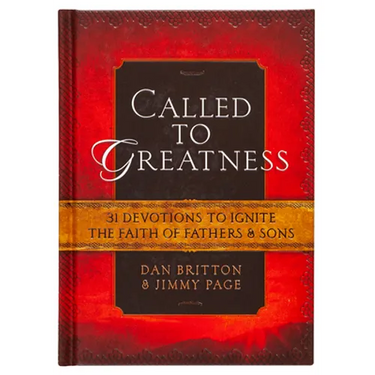 Called to Greatness: 31 Devotions to Ignite the Faith of Fathers & Sons