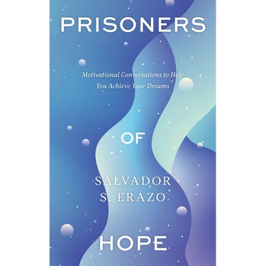 Prisoners of Hope: Motivational Conversations to Help You Achieve Your Dreams