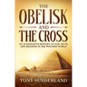 The Obelisk and the Cross: An Alternative History of God, Myth and Meaning in the Western World