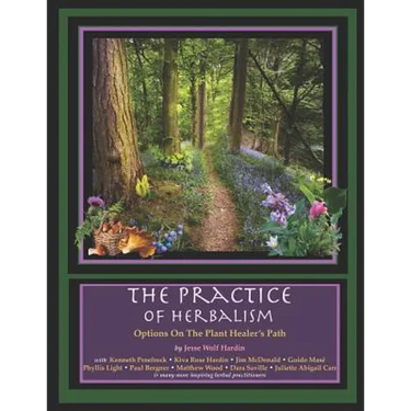 The Practice of Herbalism: Options on the Plant Healer's Path