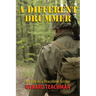 A Different Drummer: My Life as a Peacetime Soldier