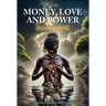 Money, Love and Power