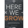 Here We Grow: The Marketing Formula to 10x Your Business and Transform Your Future