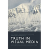 Truth in Visual Media: Aesthetics, Ethics and Politics