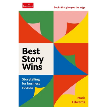 Best Story Wins: Storytelling for Business Success
