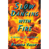 Slow Dancing with Fire: A Memoir of Resilience